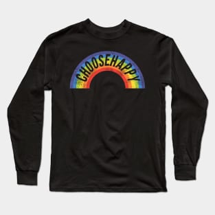 Choose happy Long Sleeve T-Shirt